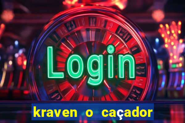 kraven o caçador filme completo dublado download